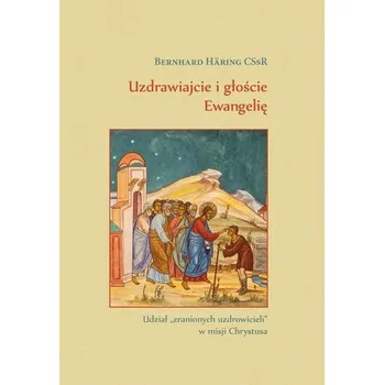Uzdrawiajcie i głoście Ewangelię - Bernhard Hring CSsR