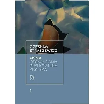 Pisma T.1 Opowiadania, publicystyka, krytyka - Monika Kortez