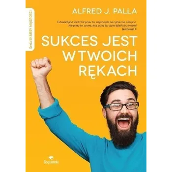 Sukces jest w twoich rękach - Alfred J. Palla