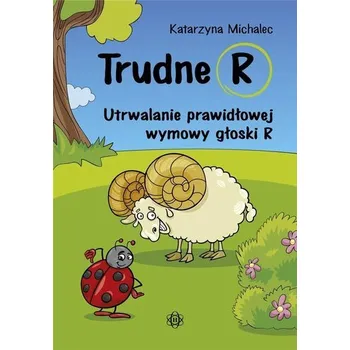 Pohádka Trudne R. Utrwalanie prawidłowej wymowy głoski R - Katarzyna Michalec