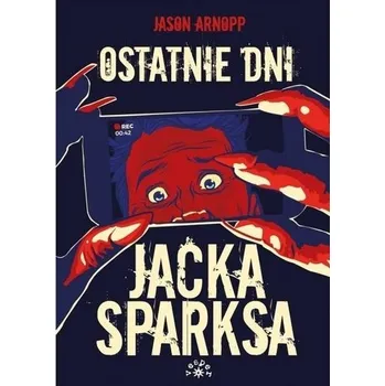 Literární biografie Ostatnie dni Jacka Sparksa - Jason Arnopp