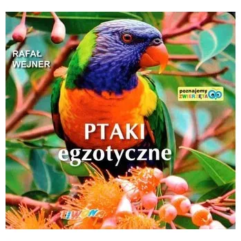 Poznajemy zwierzęta. Ptaki egzotyczne - Rafał Wejner