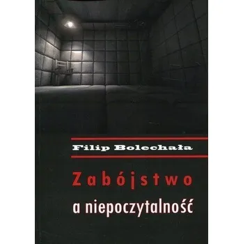 Zabójstwo a niepoczytalność - Filip Bolechała