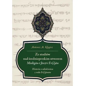 Ze studiów nad średnioperskim utworem Madigan... - Mateusz M. Kłagisz