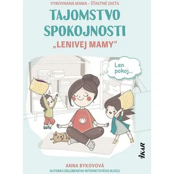 Kniha Tajomstvo spokojnosti „lenivej mamy“ - Anna Bykovová (E-Kniha)
