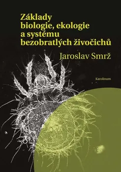 Kniha Základy biologie, ekologie a systému bezobratlých živočichů - Jaroslav Smrž (2015) [E-kniha]