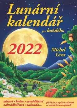 Lunární kalendář pro každého 2022 - Michel Gros (2021, brožovaná)