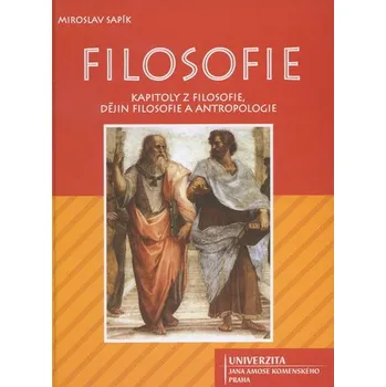 Filosofie: Kapitoly z filosofie dějin filosofie a antropologie - Miroslav Sapík (2007, pevná)