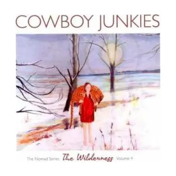 Zahraniční hudba CD Cowboy Junkies: The Wilderness - The Nomad Series Volume 4 2012 Cardboard Sleeve