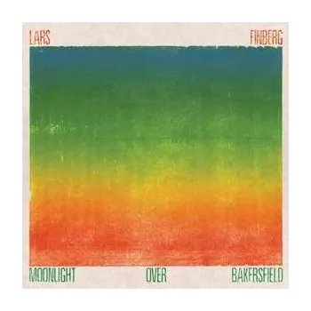 Zahraniční hudba LP Lars Finberg: Moonlight Over Bakersfield 2017