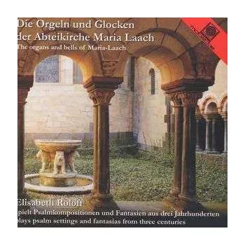 Zahraniční hudba CD Elisabeth Roloff: Die Orgeln Und Glocken Der Abteikirche Maria Laach = The Organs And Bells Of Maria-Laach 2013