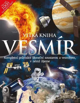 Encyklopedie Velká kniha: Vesmír: Kompletní průvodce Sluneční soustavou a vesmírem, v němž žijeme - Extra Publishing (2021, brožovaná)