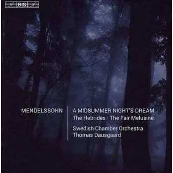 Zahraniční hudba SACD Felix Mendelssohn-Bartholdy: A Midsummer Night's Dream / The Hebrides / The Fair Melusine 2016 SACD