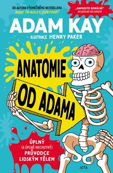 Bystrá hlava Anatomie od Adama: Úplný (a úplně nechutný) průvodce lidským tělem - Adam Kay (2021, pevná)
