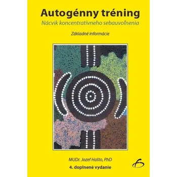 Autogénny tréning, 4. doplnené vydanie - Jozef Hašto