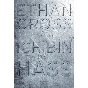 Německý jazyk Ich bin der Hass - Ethan Cross