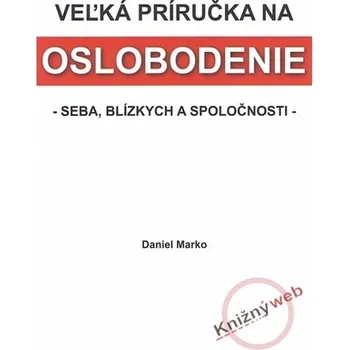 Veľká príručka na oslobodenie - Marko Daniel