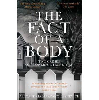 The Fact of a Body - Marzano-Lesnevich Alexandria [EN] (2018, Brožovaná, Pan Books)