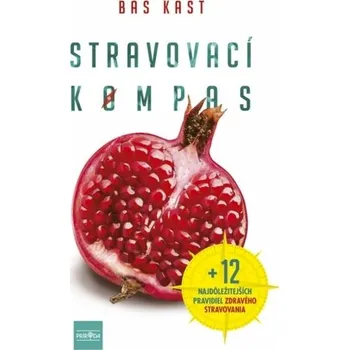 Kniha Stravovací kompas - Zhrnutie vedeckých štúdií na tému stravovanie - Kast, Bas