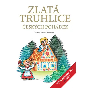 Pohádka Zlatá truhlice českých pohádek - Marcela Walterová (2015, pevná bez přebalu lesklá)