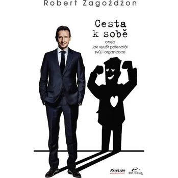 Osobní rozvoj Recenze Cesta k sobě aneb Jak využít potenciál svůj i organizace - Robert Zagozdzon (2017, brožovaná)
