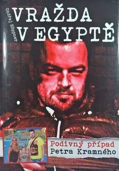 Literární biografie Vražda v Egyptě: Podivný případ Petra Kramného - Ondřej Höppner (2014, pevná)