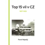 Top 15 vil v CZ: 1927-1939 - Pavel Nejedlý (2018, brožovaná)