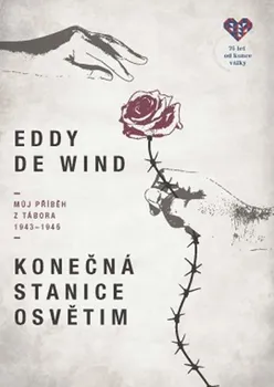 Konečná stanice Osvětim: Můj příběh z tábora 1943-1945 - Eddy de Wind (2020, pevná)