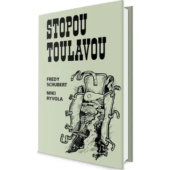 Cestování Stopou toulavou - Fredy Schubert, Miki Ryvola (2019, pevná)