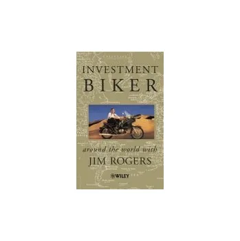 Investment Biker - Rogers, Jim (Rogers Holdings)