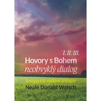 Duchovní literatura Hovory s Bohem 1, 2, 3: Neobvyklý dialog - Donald N. Walsch (2016, brožovaná)