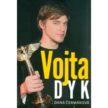 Literární biografie Vojta Dyk - Dana Čermáková (2015, pevná)