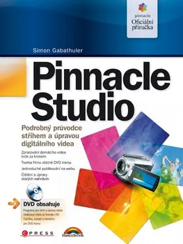 Pinnacle Studio - Podrobný průvodce střihem a úpravou digitálního videa