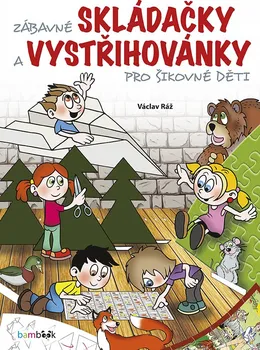 Zábavné skládačky a vystřihovánky pro šikovné děti - Václav Ráž (2019, brožovaná)