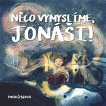 Něco vymyslíme, Jonáši! - Pavla Šebková…