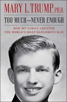 Literární biografie Too Much and Never Enough : How My Family Created the World's Most Dangerous Man - Mary L. Trump [EN] (2020,pevná)