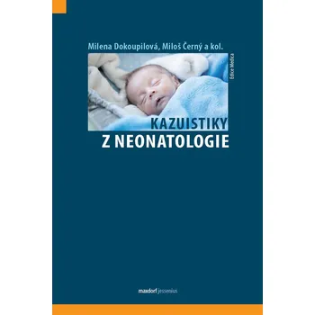 Kazuistiky z neonatologie - Milena Dokoupilová, Miloš Černý (2020, pevná)