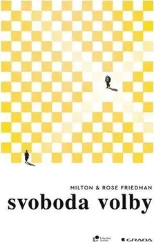 Svoboda volby - Milton Friedman, Rose Friedman (2020, brožovaná)