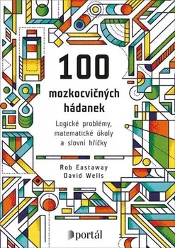 100 mozkocvičných hádanek: Logické problémy, matematické úkoly a slovní hříčky - Rob Eastaway a kol. (2020, brožovaná)