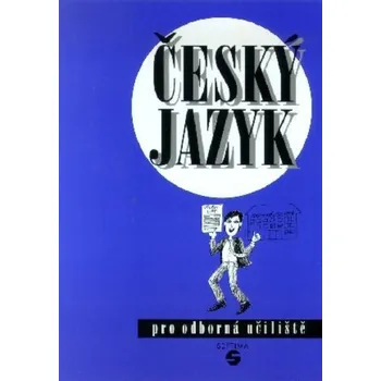 Český jazyk Český jazyk pro odborná učiliště a praktické školy - Ludmila Štěrbová a kol. (brožovaná)
