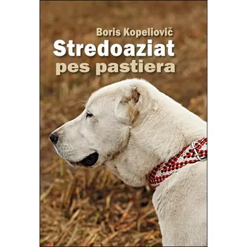 Chovatelství Stredoaziat pes pastiera - Boris Kopeliovič (2018, pevná)