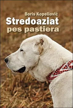 Chovatelství Stredoaziat pes pastiera - Boris Kopeliovič (2018, pevná)