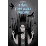 O dívce, která vládla příběhům - Martin…