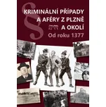 Kriminální případy a aféry z Plzně a okolí - Jiří Sankot (2020, pevná)