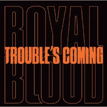 Zahraniční hudba Royal Blood - Trouble’s Coming (LP, 9029517413/M)