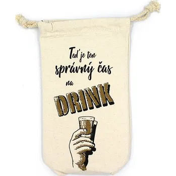 Žertovný předmět Látkový pytlík na lahve s vtipným potiskem Teď je ten správný…