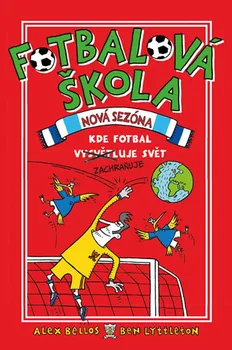 Fotbalová škola Nová sezóna: Kde fotbal zachraňuje svět - Alex Bellos; Ben Lyttleton (2020, pevná)