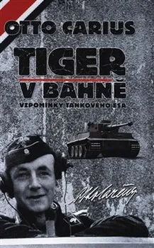 Literární biografie Tiger v bahně: Vzpomínky tankového esa - Otto Carius (2020, pevná)