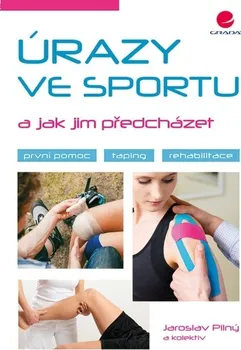 Úrazy ve sportu a jak jim předcházet - Jaroslav Pilný (2018, brožovaná)