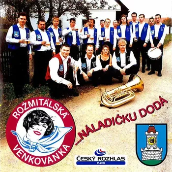 Česká hudba Náladičku dodá - Rožmitálská Venkovanka [CD]